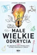 Ok�adka - Ma�e wielkie odkrycia. Najwa�niejsze wynalazki, kt�re odmieni�y �wiat