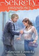 Ok�adka ksi�zki - Sekrety przesz�o�ci. Tom. 13. Szcz�cie i zemsta