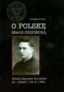 Okładka książki - O Polskę Biało-Czerwoną