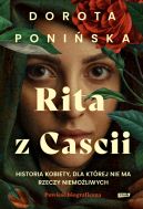 Ok�adka - Rita z Cascii. Historia kobiety, dla kt�rej nie ma rzeczy niemo�liwych