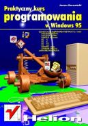 Okadka ksiki - Praktyczny kurs programowania w Windows 95