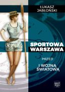 Ok�adka - Sportowa Warszawa przed I wojn� �wiatow�