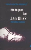 Okładka ksiązki - Kto to jest ten Jan Olik?