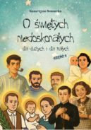 Ok�adka ksi�zki - O �wi�tych niedoskona�ych dla du�ych i ma�ych cz. 2
