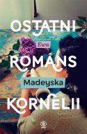 Okadka - Ostatni romans Kornelii