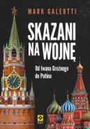 Ok�adka ksi�zki - Skazani na wojn�. Od Iwana Gro�nego do Putina