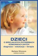 Okładka książki - Dzieci o specjalnych potrzebach komunikacyjnych. Diagnoza  edukacja  terapia