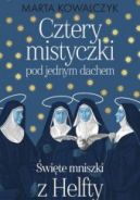 Ok�adka - Cztery mistyczki pod jednym dachem. �wi�te mniszki z Helfty