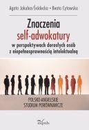 Okadka - Znaczenia nadawane uczestnictwu w grupach self-adwokackich przez dorose osoby z niepenosprawnoci intelektualn. Polsko-angielskie studium porwnawcze