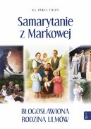 Okadka ksizki - Samarytanie z Markowej, Bogosawiona Rodzina Ulmw