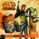 Okładka ksiązki - Chopper w akcji. Star Wars Rebelianci