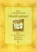 Ok�adka - Zak�tek pami�ci  �ycie w XIX-wiecznych dworkach kresowych