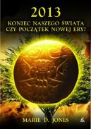 Okładka - 2013. Koniec naszego świata czy początek nowej ery?
