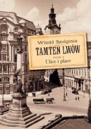 Okładka - Tamten Lwów. Ulice i Place