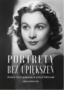 Okadka - Portrety bez upiksze. Historie (nie)zapomnianych gwiazd Hollywood