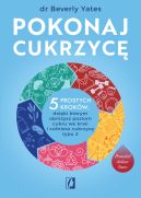 Ok�adka - Pokonaj cukrzyc�. 5 prostych krok�w, dzi�ki kt�rym obni�ysz poziom cukru we krwi i cofniesz cukrzyc� typu 2