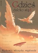 Okładka - Gdzieś daleko stąd. Wędrowcy, włóczędzy, wagabundzi