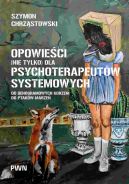 Okadka - Opowieci (nie tylko) dla psychoterapeutw systemowych. Od genogramowych korzeni do ptakw-marze