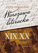 Ok�adka - Warszawa literacka prze�omu XIX i XX wieku