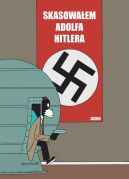 Okładka ksiązki - Skasowałem Adolfa Hitlera.