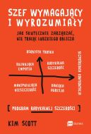 Okadka - Szef wymagajcy i wyrozumiay. Jak skutecznie zarzdza, nie tracc ludzkiego oblicza