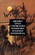 Ok�adka - Kronika �ycia i tw�rczo�ci Stanis�awa Ignacego Witkiewicza