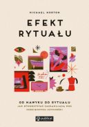 Okładka - Efekt rytuału. Od nawyku do rytuału: jak wykorzystać zaskakującą moc codziennych czynności
