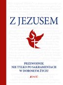 Ok�adka - Z Jezusem. Przewodnik nie tylko po sakramentach w doros�ym �yciu