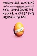 Okadka - Kto, kto bdzie ci kocha w caej twej ndznej glorii