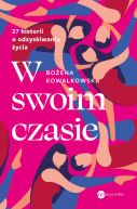 Ok�adka - W swoim czasie. 27 historii o odzyskiwaniu �ycia