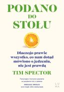Okładka - Podano do stołu. Dlaczego prawie wszystko, co nam dotąd mówiono o jedzeniu, nie jest prawdą