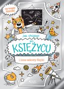 Ok�adka - Jak chodzi� po Ksi�ycu i inne sekrety fizyki