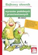 Ok�adka - Bajkowy s�ownik wyraz�w podobnych i przeciwstawnych