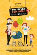 Ok�adka - Pozytywna Dyscyplina. Pozytywna Dyscyplina. Pierwsze 3 lata �ycia