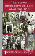 Okadka - Relacje o pomocy udzielanej ydom przez Polakw w latach 1939–1945. Tom 1