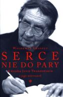 Okładka książki - Serce nie do pary . O księdzu Janie Twardowskim i jego wierszach