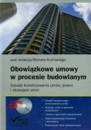 Ok�adka - Obowi�zkowe umowy w procesie budowlanym + CD. Zasady konstruowania um�w, prawa i obowi�zki stron