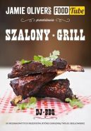 Ok�adka - Jamie Oliver's Food Tube: Szalony grill. 50 niesamowitych przepis�w, kt�re odmieni� twoje grillowanie