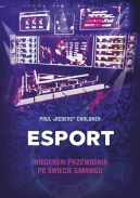 Ok�adka - Esport. Insiderski przewodnik po �wiecie gamingu