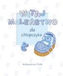 Okadka ksizki - Witaj Malestwo. Dla chopczyka