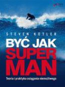 Okładka - Być jak Superman. Teoria i praktyka osiągania niemożliwego