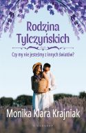Ok�adka ksi�zki - Rodzina Tylczy�skich (#3). Rodzina Tylczy�skich. Tom 3: Czy my nie jeste�my z innych �wiat�w?. Czy my nie jeste�my z innych �wiat�w?