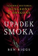 Okadka - Upadek smoka. Tajemna historia Dungeons & Dragons
