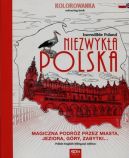 Ok�adka - Niezwyk�a Polska. Kolorowanka. Incredible Poland. Colouring book. Magiczna podr� przez miasta, jeziora, g�ry, zabytki...