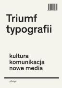 Ok�adka - Triumf typografii. Kultura, komunikacja, nowe media