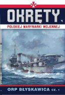 Okadka ksizki - Okrty Polskiej Marynarki Wojennej t.4. ORP BYSKAWICA CZ. 1