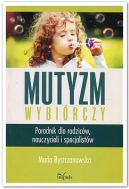 Okładka książki - Mutyzm wybiórczy. Poradnik dla rodziców, nauczycieli i specjalistów
