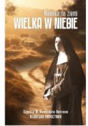 Ok�adka - Male�ka na ziemi. Wielka w niebie. Siostra M. Konsolata Betrone – klaryska kapucynka