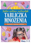 Okadka - Tabliczka mnoenia w kl. 1-3. Zosta mistrzem matematyki
