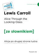 Ok�adka - Alice Through the Looking-Glass / Alicja po drugiej stronie lustra z podr�cznym s�ownikiem angielsko-polskim